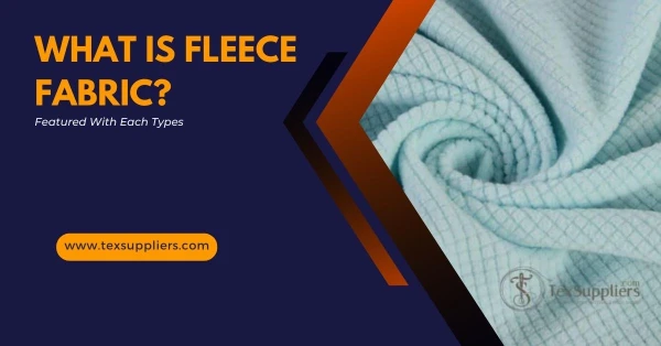 What is Fleece Fabric? Featured With Each Types
